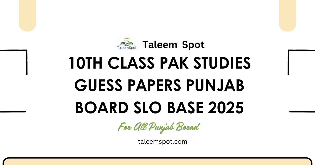 10th Class Pak Studies Guess Papers Punjab Board SLO Base